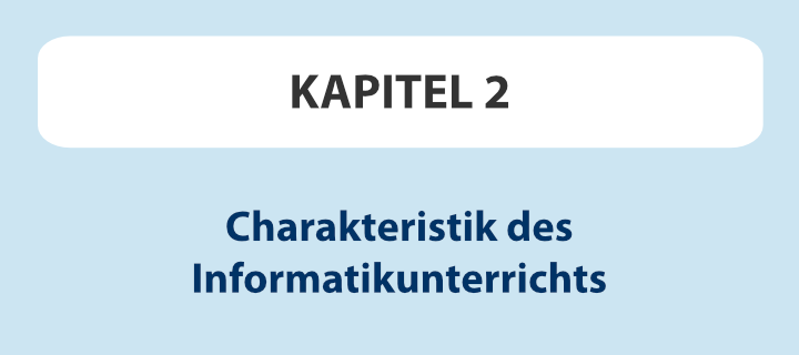Kapitel 2: Charakteristik des Informatikunterrichts