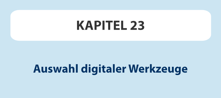 Kapitel 23: Auswahl digitaler Werkzeuge