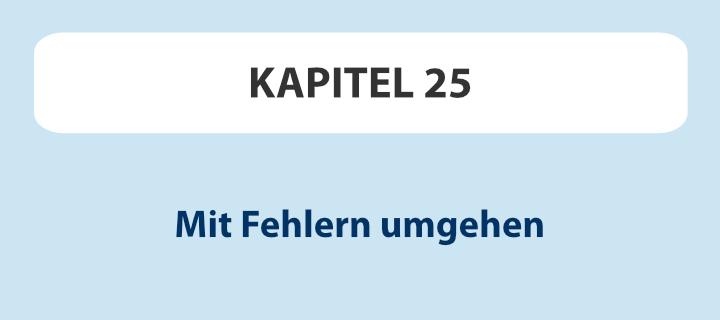 Kapitel 25: Mit Fehlern umgehen