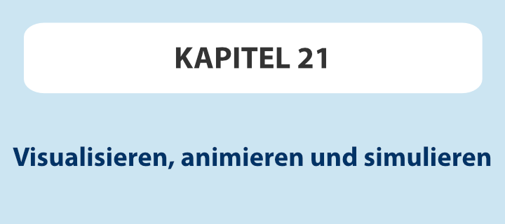 Kapitel 21: Visualisieren, animieren, simulieren