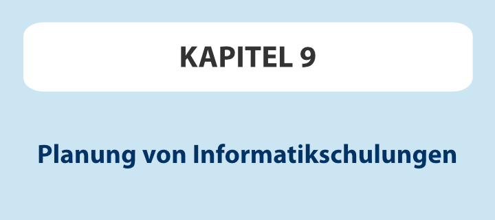 Kapitel 9: Planung von Informatikschulungen